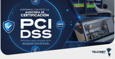 TELCONET FORTALECE SU COMPROMISO CON LA CIBERSEGURIDAD AL SUPERAR CON ÉXITO LA AUDITORÍA DE CERTIFICACIÓN PCI DSS